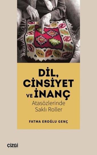 Dil Cinsiyet ve İnanç - Atasözlerinde Saklı Roller - Çizgi Kitabevi