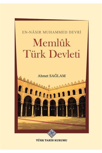 Türk Tarih Kurumu Yayınları Memlük Türk Devleti - Ahmet Sağlam 9789751749376 - Türk Tarih Kurumu Yayınları