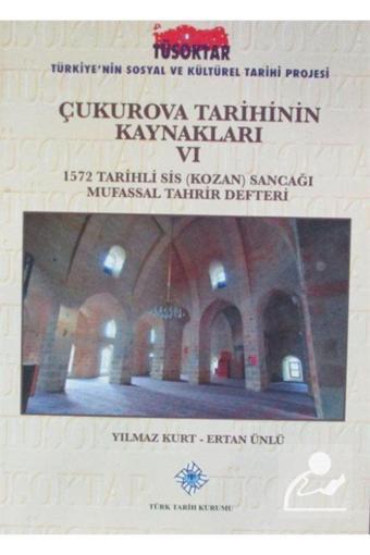 Türk Tarih Kurumu Yayınları Çukurova Tarihinin Kaynakları Vı & 1572 Tarihli Sis (Kozan) Sancağı Mufassal Tahrir Defteri - Türk Tarih Kurumu Yayınları