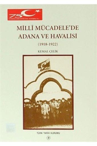 Türk Tarih Kurumu Yayınları Milli Mücadele'De Adana Ve Havalisi (1918-1922) - Türk Tarih Kurumu Yayınları
