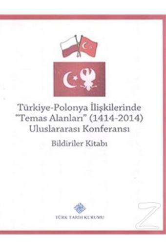 Türk Tarih Kurumu Yayınları Türkiye Polonya Ilişkilerinde (Temas Alanları) 1414 - Türk Tarih Kurumu Yayınları