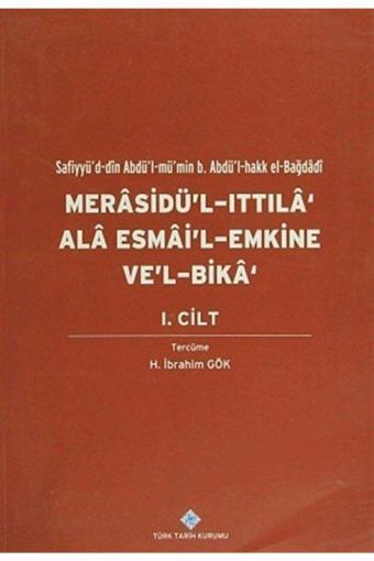 Türk Tarih Kurumu Yayınları Merasidü'L-Ittıla 'Ala Esmai'L-Emkine Ve'L-Bika' I.Cilt - Türk Tarih Kurumu Yayınları
