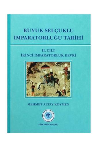 Türk Tarih Kurumu Yayınları Büyük Selçuklu Imparatorluğu Tarihi Cilt: 2 - Türk Tarih Kurumu Yayınları