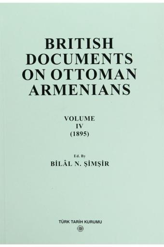 Türk Tarih Kurumu Yayınları British Documents On Ottoman Armenians Volume 4 - Bilal N. Şimşir - Türk Tarih Kurumu Yayınları