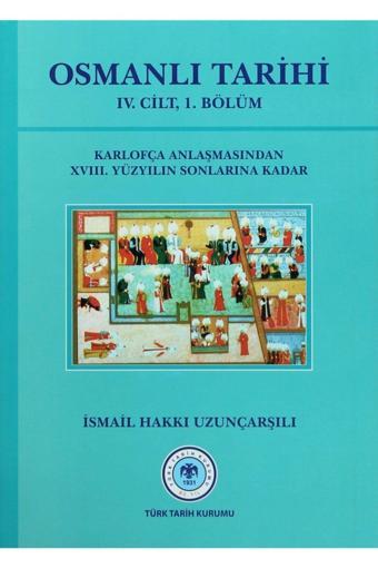 Türk Tarih Kurumu Yayınları Osmanlı Tarihi - 4. Cilt 1. Kısım - Ismail Hakkı Uzunçarşılı 9789751600158 - Türk Tarih Kurumu Yayınları