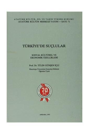 Atatürk Kültür Merkezi Yayınları Türkiye'De Suçlular - Tülin Günşen İçli - Atatürk Kültür Merkezi Yayınları