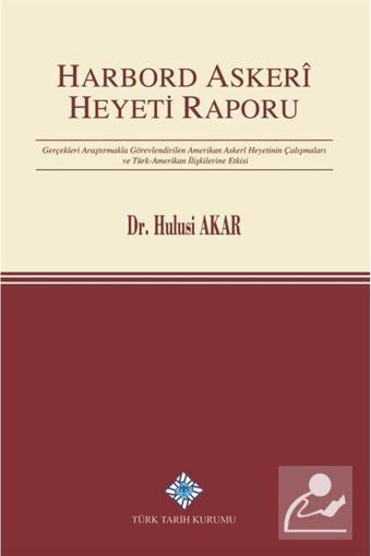 Türk Tarih Kurumu Yayınları Harbord Askeri Heyeti Raporu - Türk Tarih Kurumu Yayınları