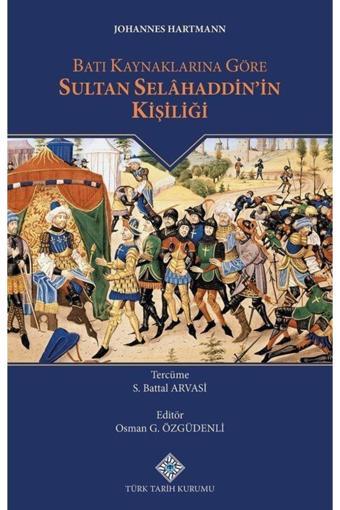 Türk Tarih Kurumu Batı Kaynaklarına Göre Sultan Selahaddin'İn Kişiliği - Türk Tarih Kurumu Yayınları