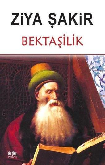 Bektaşilik - Ziya Şakir - Akıl Fikir Yayınları