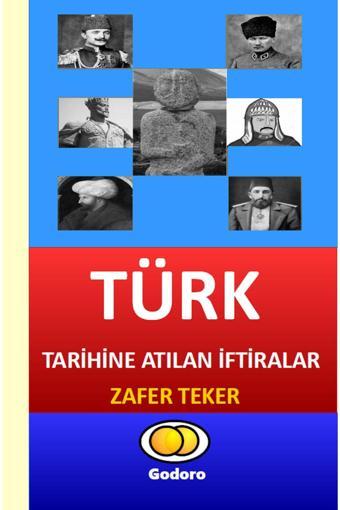 Godoro Yayıncılık Türk Tarihine Atılan Iftiralar - Godoro Yayıncılık