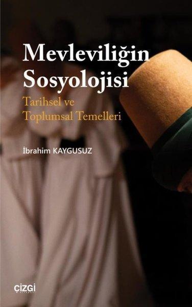 Mevleviliğin Sosyolojisi-Tarihsel Ve Toplumsal Temelleri - Idefix