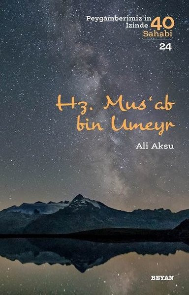 Mus'ab bin Umeyr-Peygamberimiz'in İzinde 40 Sahabi 24 - Ali Aksu Kitabı ...