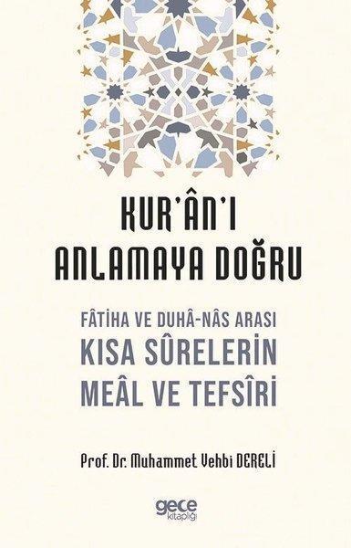 Kur'an'ı Anlamaya Doğru - Fatiha Ve Duha-Nas Arası Kısa Surelerin Meal ...