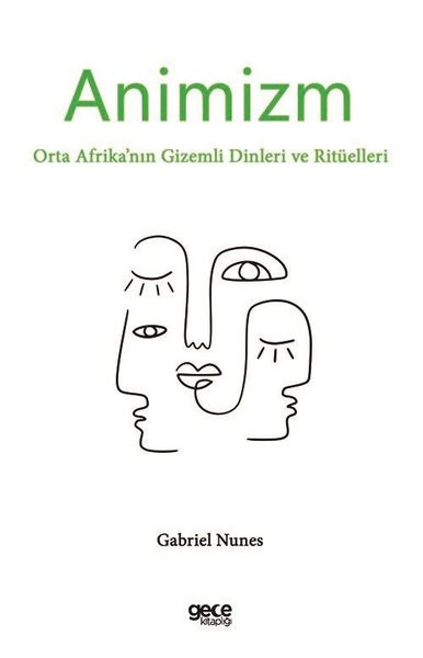Animizm: Orta Afrika'nın Gizemli Dinleri ve Ritüelleri - Gabriel Nunes ...