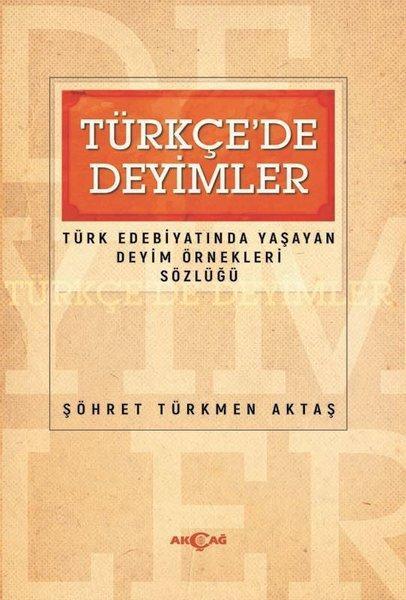 Türkçede Deyimler Türk Edebiyatında Yaşayan Deyim Örnekleri Sözlüğü Idefix