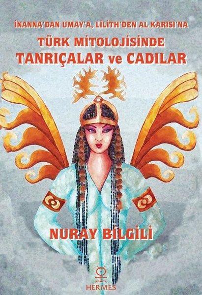 Türk Mitolojisinde Tanrıçalar Ve Cadılar İnannadan Umaya Lilithden