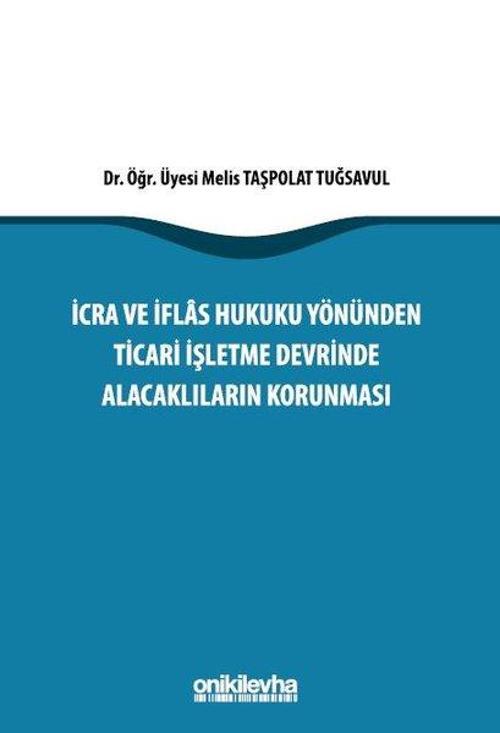 İcra İflas Hukuku Yönünden Ticari İşletme Devrinde Alacaklıların Korunması