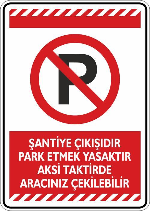Şantiye Çıkışıdır Park Etmek Yasaktır Aksi Taktirde Aracınız Çekilebilir