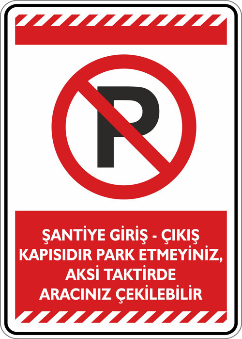 Şantiye Giriş Çıkış Kapısıdır Park Etmeyiniz Aksi Taktirde Aracınız Çekilebilir