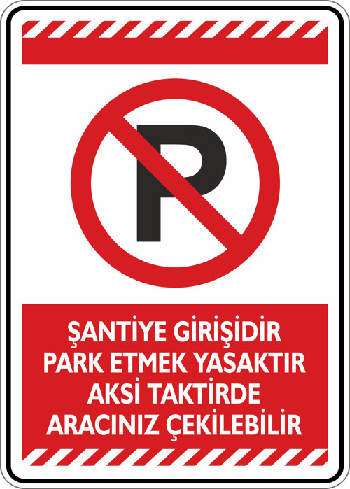 Şantiye Girişidir Park Etmek Yasaktır Aksi Takdirde Aracınız Çekilebilir