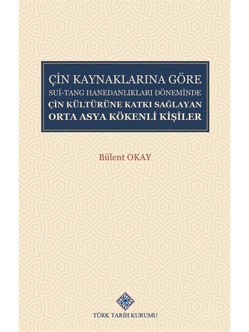 Çin Kaynaklarına Göre Sui-Tang Hanedanlıkları Döneminde Çin Kültürüne Katkı Sağlayan Orta Asya Kökenli Kişiler