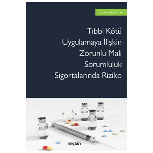 
Tıbbi Kötü Uygulamaya İlişkin Zorunlu Mali Sorumluluk Sigortalarında Riziko Görkem Şükür 2021/06