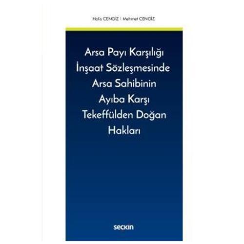 Arsa Payı Karşılığı İnşaat Sözleşmesinde Arsa Sahibinin Ayıba Karşı Tekeffülden Doğan Hakları Halis Cengiz 2021/05