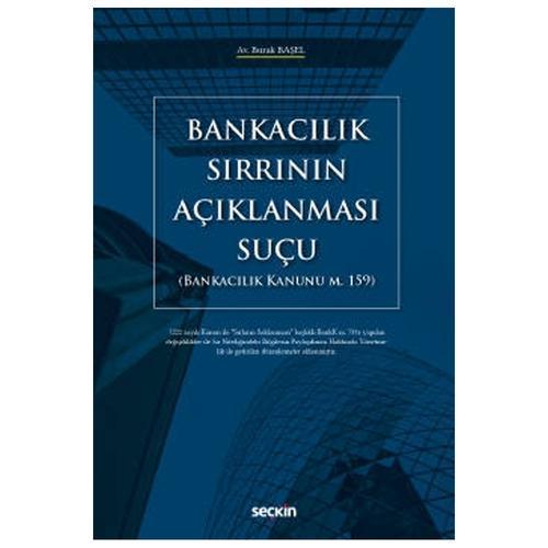 Bankacılık Sırrının Açıklanması Suçu (Bankacılık Kanunu M. 159) Burak Başel 2021/09
