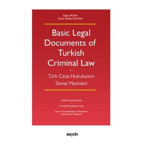 Basic Legal Documents of Turkish Criminal Law (Türk Ceza Hukukunun Temel Metinleri) Buğra Erdem 2021/09