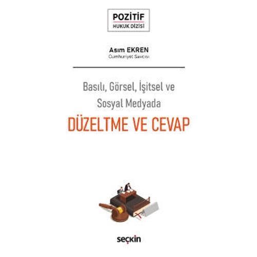 Basılı, Görsel, İşitsel ve Sosyal Medyada Düzeltme ve Cevap Pozitif Hukuk Dizisi (Phd) Asim Ekren 11 2021/07