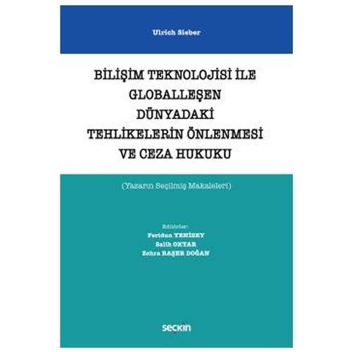 Bilişim Teknolojisi ile Globalleşen Dünyadaki Tehlikelerin Önlenmesi ve Ceza Hukuku (Yazarın Seçilmiş Makaleleri) Ulrich