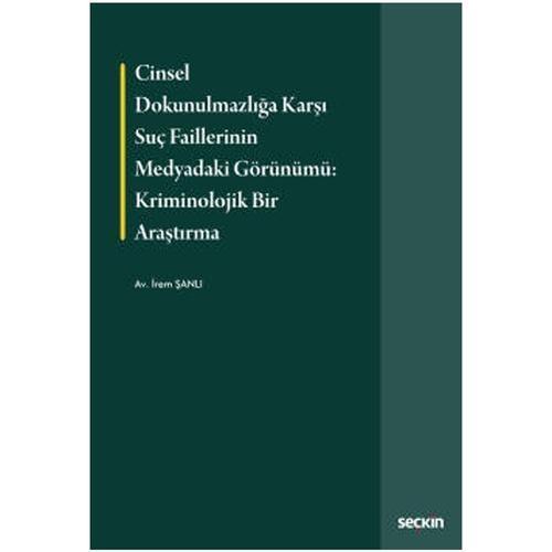 Cinsel Dokunulmazlığa Karşı Suç Faillerinin Medyadaki Görünümü İrem Şanlı 2021/08