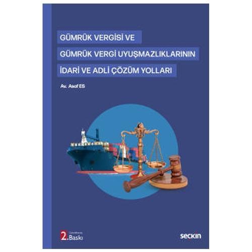 Gümrük Vergisi ve Gümrük Vergi Uyuşmazlıklarının İdari ve Adli Çözüm Yolları (2.Baskı) Asaf Es 1 2021/06