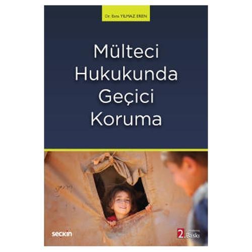 Mülteci Hukukunda Geçici Koruma (2.Baskı) Esra Yılmaz Eren 2021/08