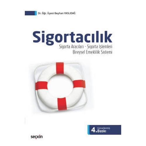Sigortacılık Sigorta Aracıları - Sigorta İşlemleri - BES (Bireysel Emeklilik Sistemi) 4.Baskı Beyhan Yaslıdağ 2022/01