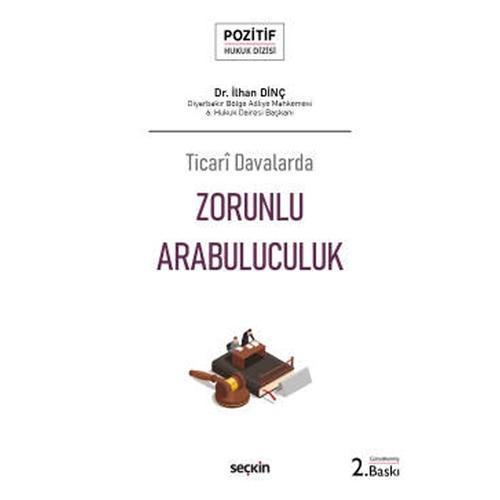 Ticarî Davalarda Zorunlu Arabuluculuk - Pozitif Hukuk Dizisi - 2.Baskı İlhan Dinç 2021/11