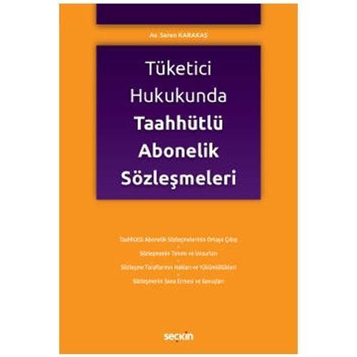 Tüketici Hukukunda Taahhütlü Abonelik Sözleşmeleri Seren Karakaş 2021/08