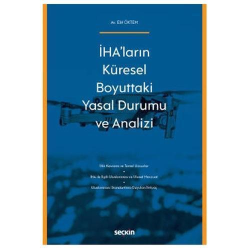 İHA'ların Küresel Boyuttaki Yasal Durumu ve Analizi Elif Öktem 2021/11