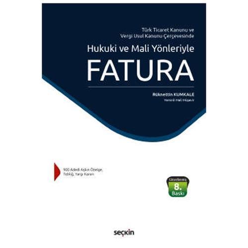 Türk Ticaret Kanunu ve Vergi Usul Kanunu Çerçevesinde Hukuki ve Mali Yönleriyle Fatura 8.Baskı Rüknettin Kumkale 61 2021