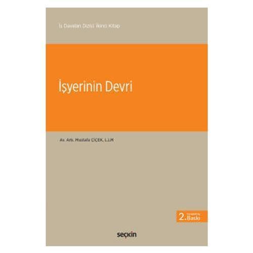 İş Davaları Dizisi: İkinci Kitap İşyerinin Devri 2.Baskı Mustafa Çiçek 3 2021/05