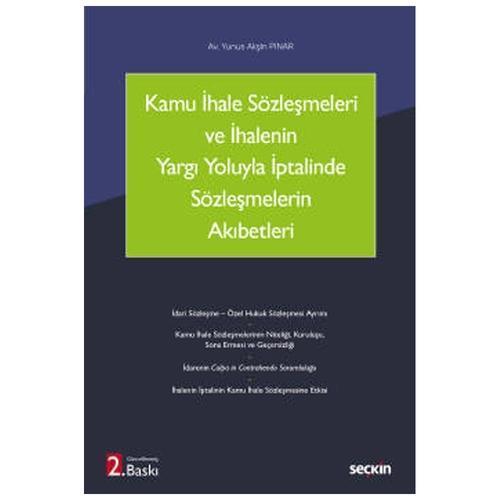 Kamu İhale Sözleşmeleri ve İhalenin Yargı Yoluyla İptalinde Sözleşmelerin Akıbetleri (2.Baskı) Yunus Akşin Pınar 2021/09