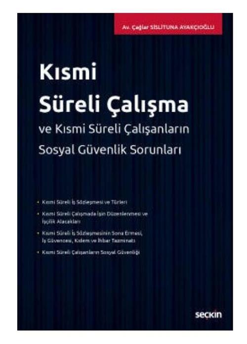 Kısmi Süreli Çalışma ve Kısmi Süreli Çalışanların Sosyal Güvenlik Sorunları Çağlar Sislituna Ayakçıoğlu 2021/05
