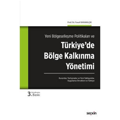Yeni Bölgeselleşme Politikaları ve Türkiye'de Bölge Kalkınma Yönetimi Kuramlar, Tartışmalar, Yeni Yaklaşımlar, Uygulama 