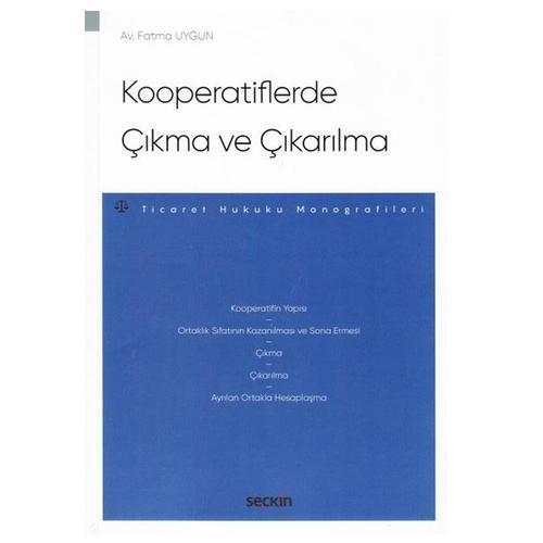 Kooperatiflerde Çıkma ve Çıkarılma - Ticaret Hukuku Monografileri Fatma Uygun 2021/09