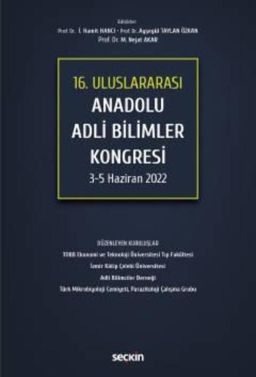 16. Uluslar arası Anadolu Adli Bilimler Kongresi 3 - 5 Haziran 2022 Prof. Dr. İ. Hamit Hancı,Prof. Dr. Ayşegül Taylan zg
