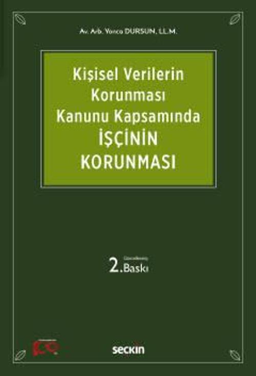 6698 Sayılı Kişisel Verilerin Korunması Kanunu Kapsamında İşçinin Korunması Yonca Dursun 1. Baskı, Ocak 2023