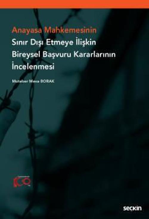 Anayasa Mahkemesinin Sınır Dışı Etmeye İlişkin Bireysel Başvuru Kararlarının İncelenmesi Muteber Meva Borak 1. Baskı, Ha