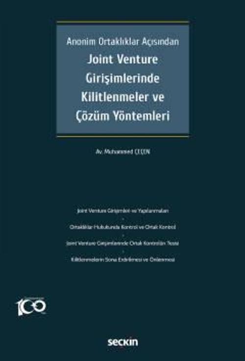 Anonim Ortaklıklar Açısından Joint Venture Girişimlerinde Kilitlenmeler ve Çözüm Yöntemleri Muhammed Çeçen 1. Baskı, Tem