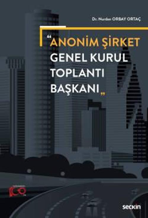 Anonim Şirket Genel Kurul Toplantı Başkanı Dr. Nurdan Orbay Ortaç 1. Baskı, Mart 2023