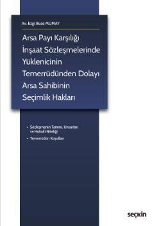 Arsa Payı Karşılığı İnşaat Sözleşmelerinde Yüklenicinin Temerrüdünden Dolayı Arsa Sahibinin Seçimlik Hakları Ezgi Buse M
